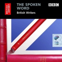 The Spoken Word - British Writers written by British Library Compilation performed by Various Famous Authors on Audio CD (Unabridged)